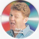 1997 Fatty's Turn it Up Pog #01 - Fatty Vautin
